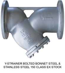 Y-STRAINER BOLTED BONNET STEEL & STAINLESS STEEL 150 CLASS EX STOCK